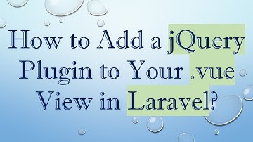 How to Add a jQuery Plugin to Your .vue View in Laravel?