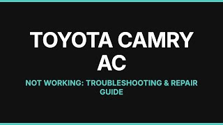 Toyota Camry AC Not Working: Troubleshooting & Repair Guide