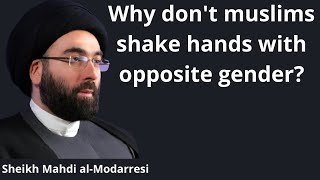 Why don't muslims shake hands with opposite gender? | Sheikh Mahdi al-Modarresi Wealth