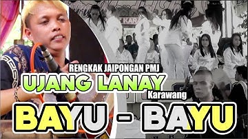 BAYU BAYU JAIPONG PMJ UJANG LANAY KARAWANG TERBARU 2022