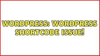 Wordpress: Wordpress shortcode Issue!