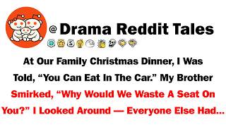 At Our Family Christmas Dinner, I Was Told, “You Can Eat In The Car.” My Brother Smirked, “Why Would