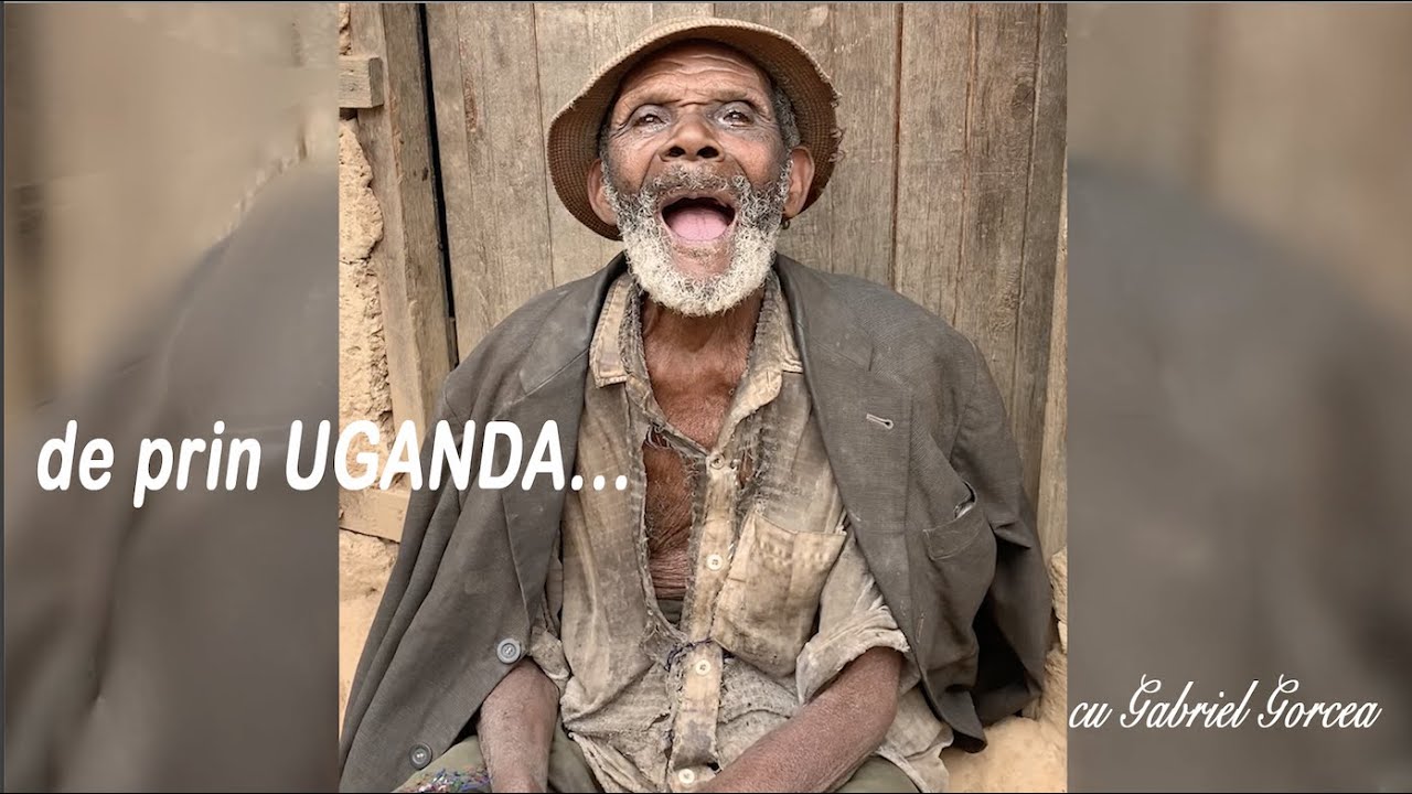 De prin Uganda - Experiente si marturii cu  Gabriel Gorcea ( partea 1 ) 