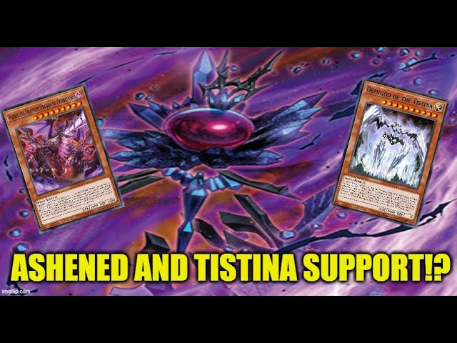 Ashened And Tistina Support!? All In One!? YuGiOh! Ashened And Tistina Support!? All In One!? YuGiOh!
