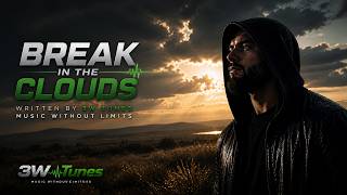 Break in the Clouds- By 3W Tunes "Music Without Limits"