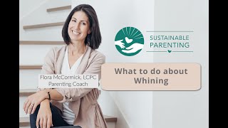 Episode 60 : End Whining  The Sustainable Parenting Podcast