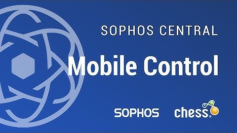 Sophos Central – 11. Mobile Control