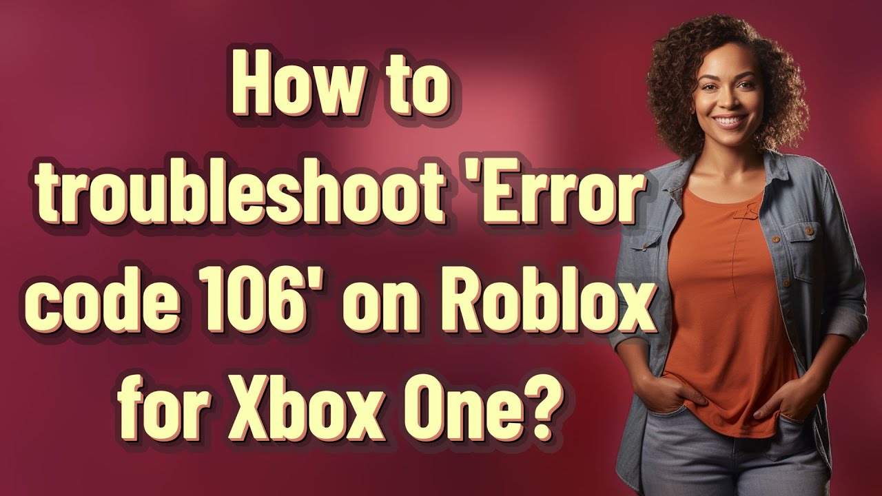 How to troubleshoot 'Error code 106' on Roblox for Xbox One?