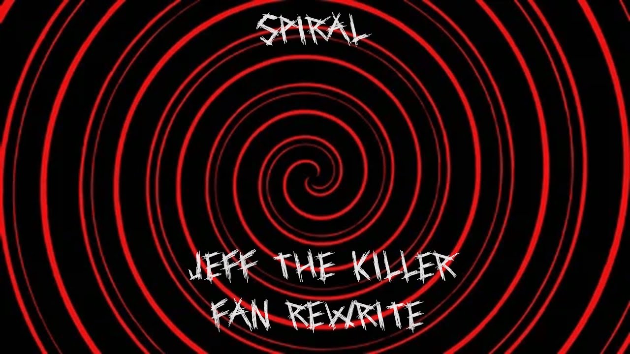 SPIRAL: A Jeff the Killer Fan Rewrite Part 1 | Creepypasta - YouTube