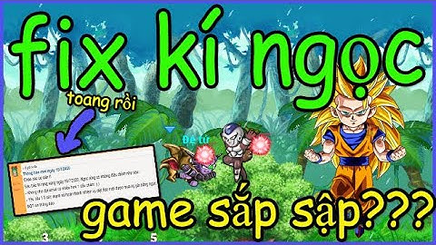Ngọc Rồng Online : Admin tiếp tục ra tay fix kí gửi ngọc, game sắp sập???