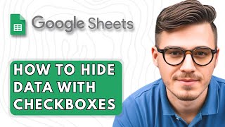 How To Hide Data with Checkboxes in Google Sheets [2025 Guide]