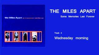 The Miles Apart - Some Memories Last Forever - 04 Wednesday morning