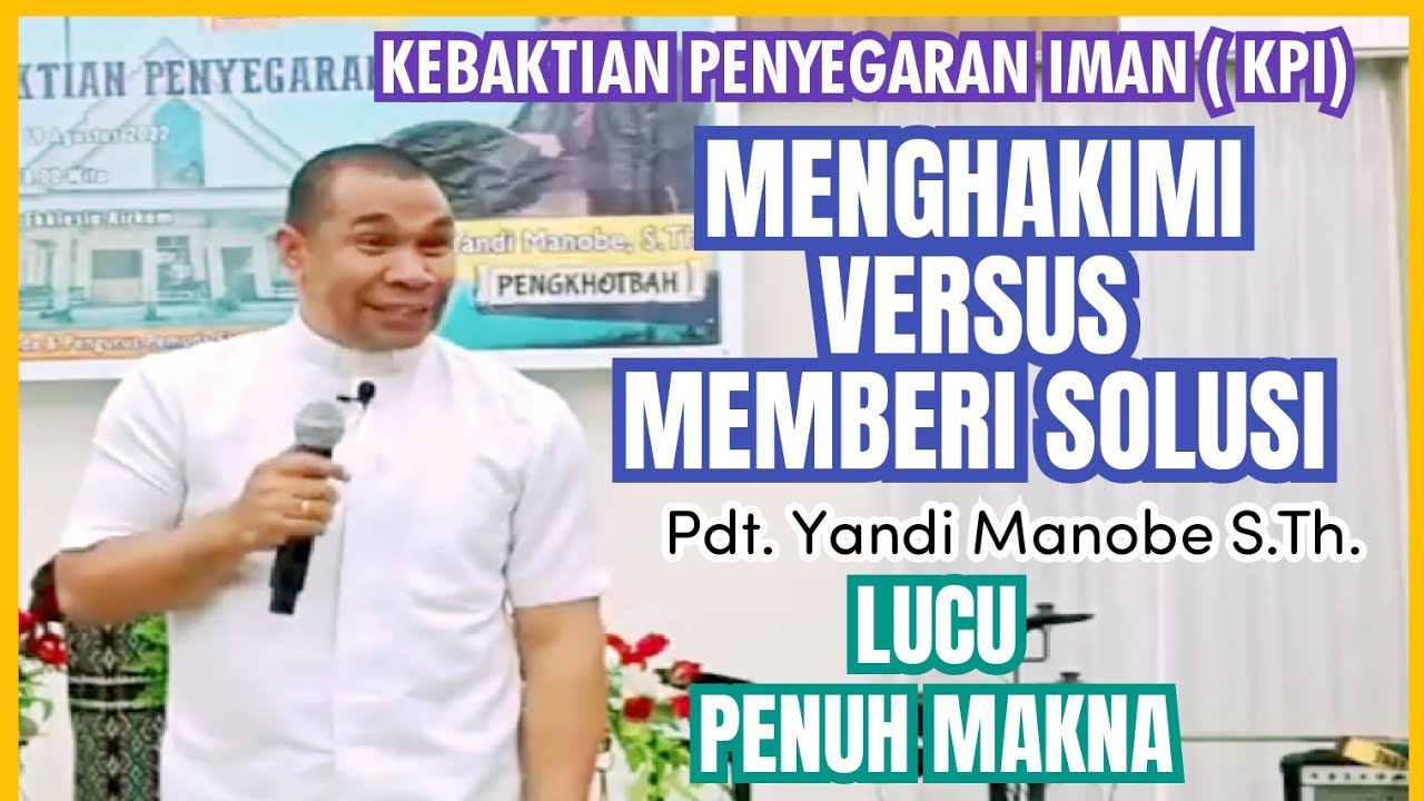 MENGHAKIMI VERSUS MEMBERI SOLUSI _PDT. YANDI MANOBE S.TH_ KHOTBAH KRISTEN.