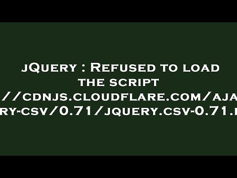 jQuery : Refused to load the script 'https://cdnjs.cloudflare.com/ajax/libs/jquery-csv/0.71/jquery.c