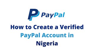 how to CREATE & VERIFY a working PAYPAL account in nigeria 2022