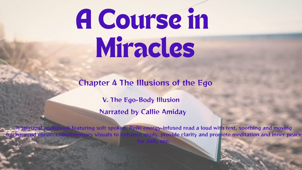 ACIM Chapter 4 Lesson 5 | The Ego-Body Illusion | Reiki-Infused Meditation Reading | Music | Images