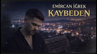 EMİRCAN İĞREK -KAYBEDEN