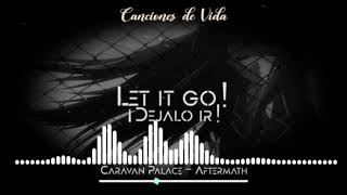 Caravan Palace - Aftermath - Lyrics Spanish English