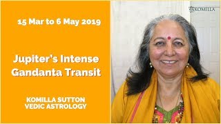 Jupiter's Intense Gandanta Transit: Komilla Sutton Vedic Astrology