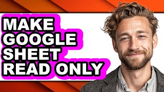 How to Make Google Sheet Read Only - Easy Guide