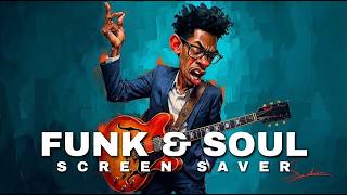FUNK & SOUL SCREEN SAVER | Nonstop Feel-Good Grooves & Guitar Energy