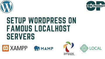 Learn to setup WordPress on XAMPP, MAMP, AMPPS, and LOCALWP