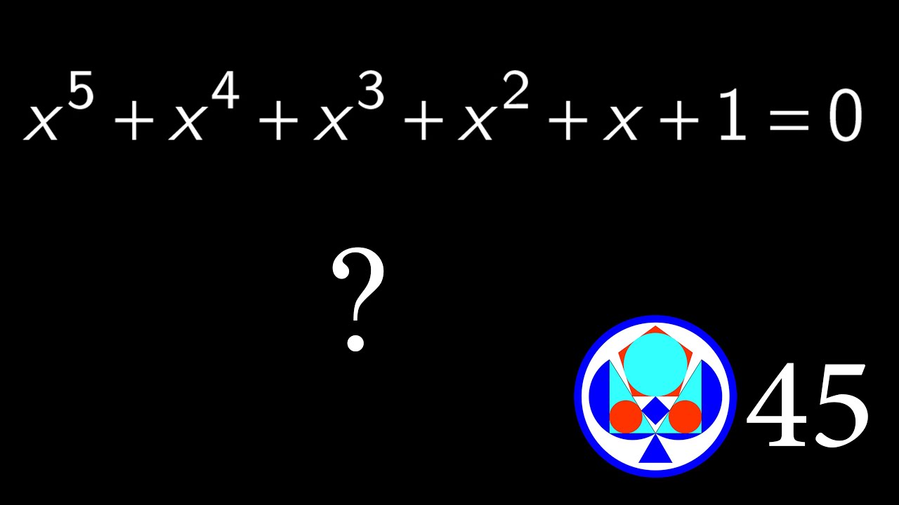 45 : Deux méthodes pour résoudre une équation du cinquième degré