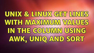Unix & Linux: Get lines with maximum values in the column using awk, uniq and sort (3 Solutions!!)