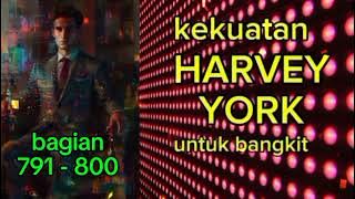 Kekuatan Harvey York Untuk Bangkit bagian 791 - 800