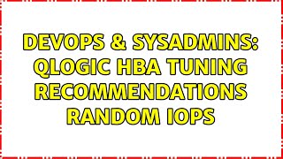 Famous DevOps & SysAdmins: qlogic HBA tuning recommendations random iops Wealth