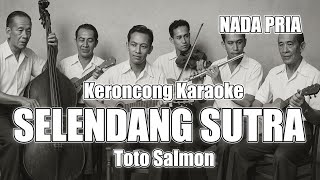 Selendang Sutra - Toto Salmon - Karaoke Koroncong | Nada Pria Tinggi