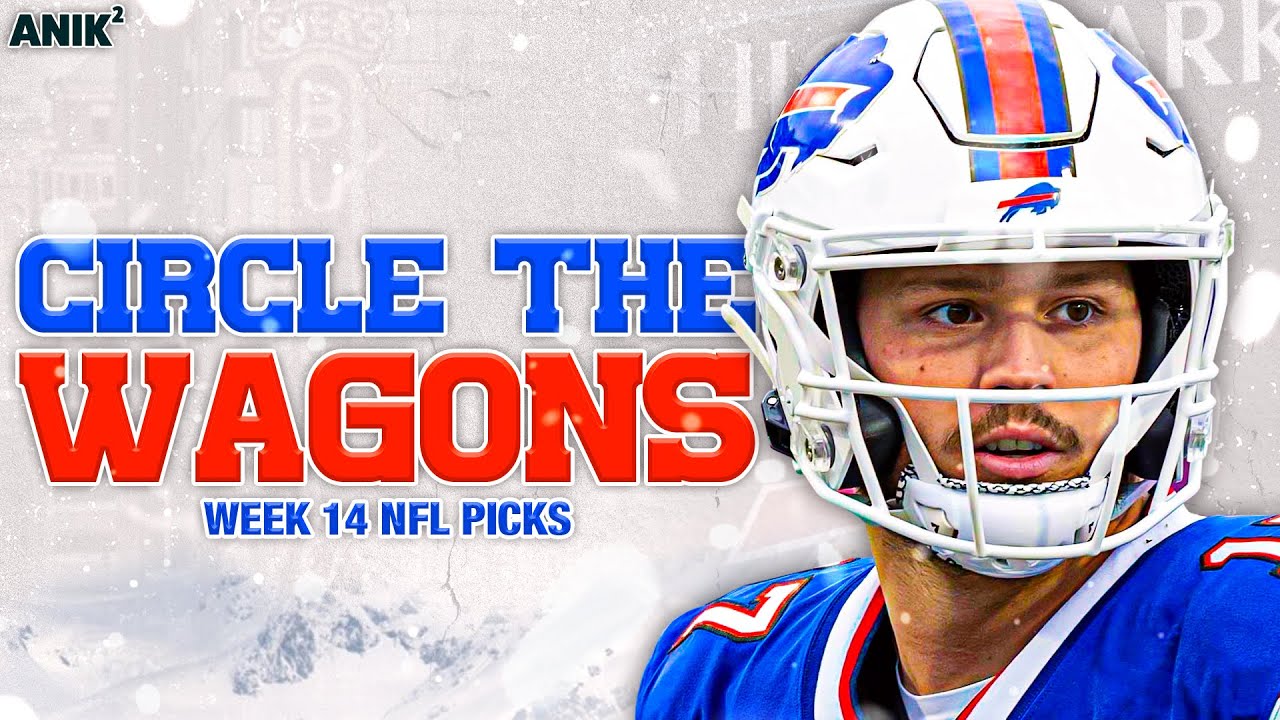 CIRCLE THE WAGONS BUFFALO BILLS | Anik Squared NFL Week 14 Picks