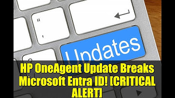 HP OneAgent Update Breaks Microsoft Entra ID! [CRITICAL ALERT]