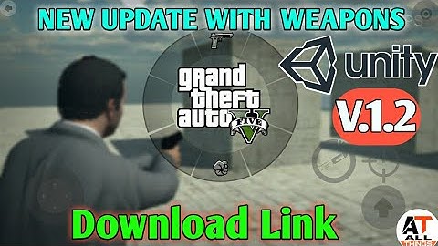 GTA V (UNITY) NEW UPDATE!! (Latest weapons+ roads+city and etc.)