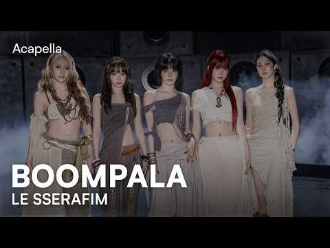 LE SSERAFIM - BOOMPALA (Acapella)
