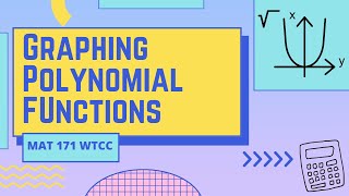MAT 171 - Notes on Graphing Polynomials