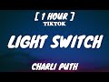 Charlie Puth - Light Switch (Lyrics) [1 Hour Loop]