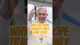 Why did Pope Francis only have $100 in net worth when he passed away?#pope #popefrancis