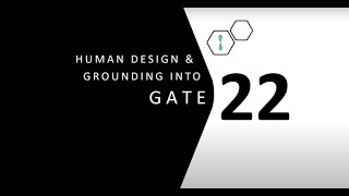 Human Design Gate 22 and Grounding