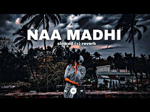 NAA MADHI LOFI SONG / mashup song Telugu naa madhi