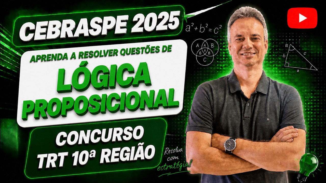 CESPE25Q035 – CEBRASPE 2025 – CONCURSO TRT 10ª REGIÃO – APRENDA COMO RESOLVER LÓGICA PROPOSICIONAL