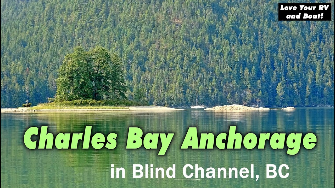 Hanging out at Charles Bay Anchorage in Blind Channel British Columbia