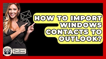 How To Import Windows Contacts To Outlook? - TheEmailToolbox.com