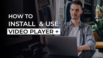 How to Setup and Use Video Player +