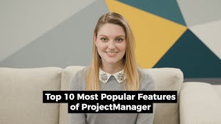 Top 10 Most Popular Features of ProjectManager - Project Management Software