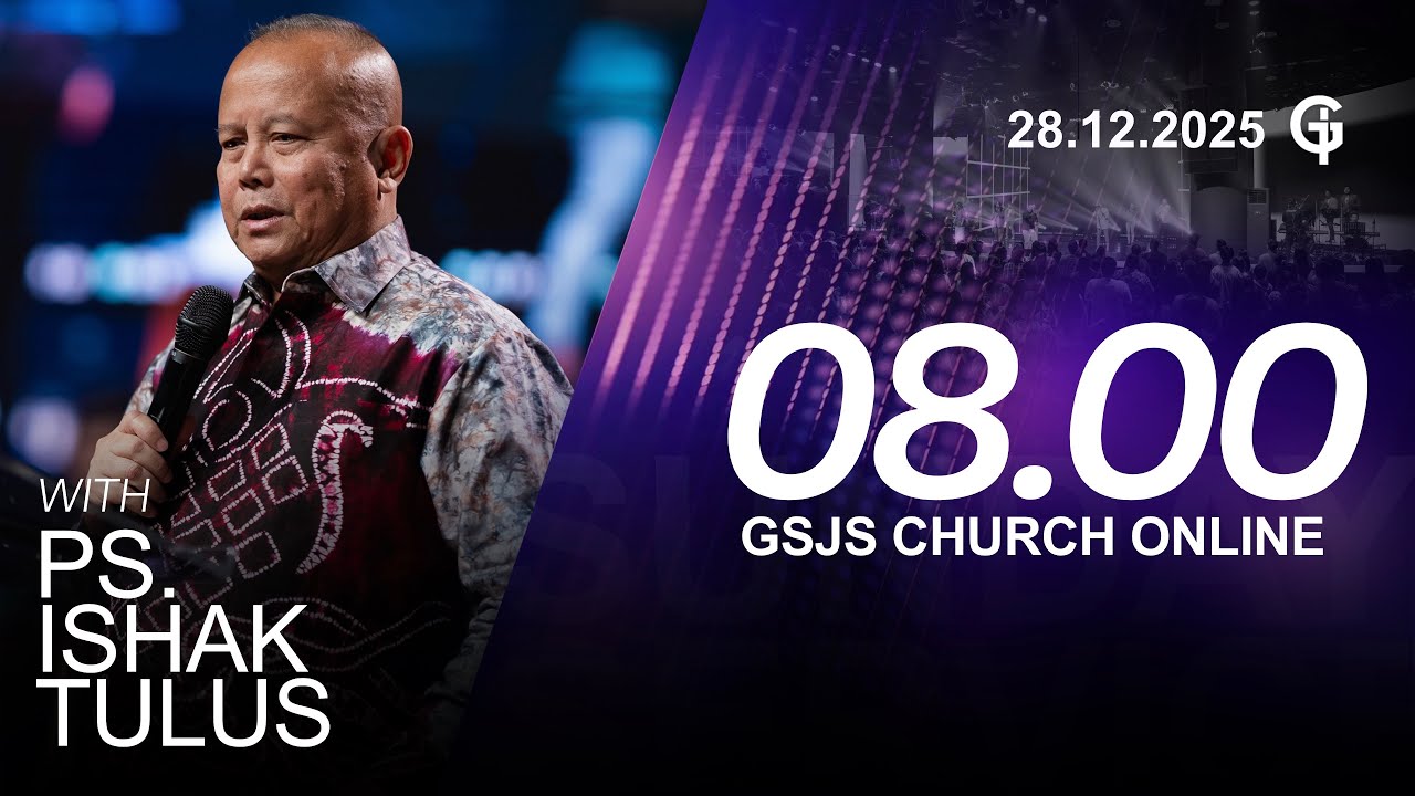 Ibadah Online GSJS 2 - Ps. Ishak Tulus - Pk.08.00 (28 December 2025)