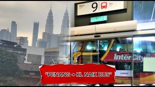 Naik Bus Dari Pulau Pinang Ke Kuala Lumpur 🇲🇾 Perjalanan Murah & Nyaman