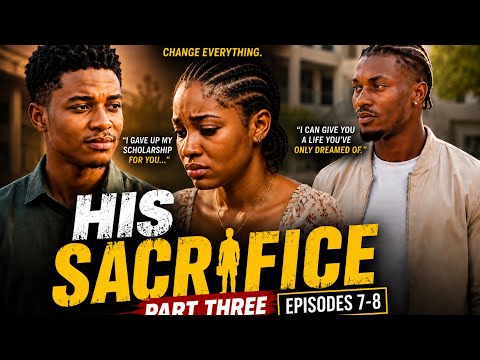 His Sacrifice Part 3 (Episodes 7–8) | He Returned the Handbag… Then Everything Changed