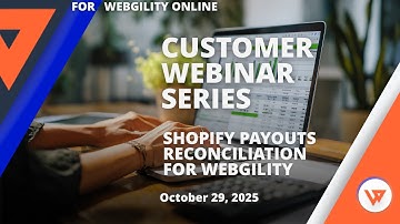 Customer Webinar Series: Shopify Payouts Reconciliation for Webgility Online