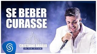 Cristiano Araújo - Se beber curasse (DVD In The Cities)[Video Oficial]